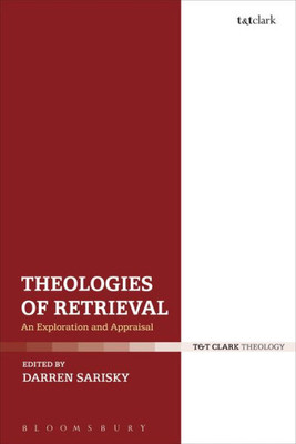 Theologies Of Retrieval: An Exploration And Appraisal