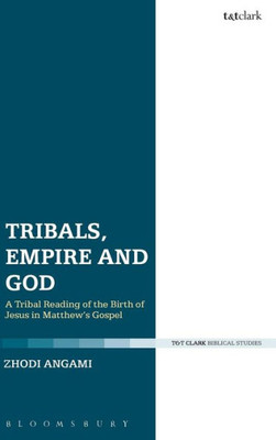 Tribals, Empire And God: A Tribal Reading Of The Birth Of Jesus In Matthew'S Gospel