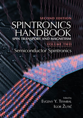 Spintronics Handbook, Second Edition: Spin Transport And Magnetism: Volume Two: Semiconductor Spintronics (Spintronics Handbook: Spin Transport And Magnetism)