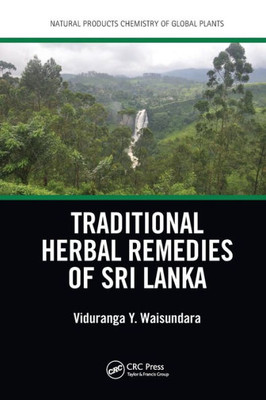 Traditional Herbal Remedies Of Sri Lanka (Natural Products Chemistry Of Global Plants)