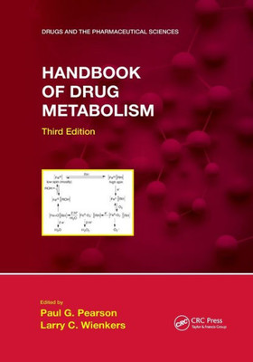 Handbook Of Drug Metabolism (Drugs And The Pharmaceutical Sciences)