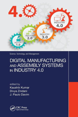 Digital Manufacturing And Assembly Systems In Industry 4.0 (Science, Technology, And Management)