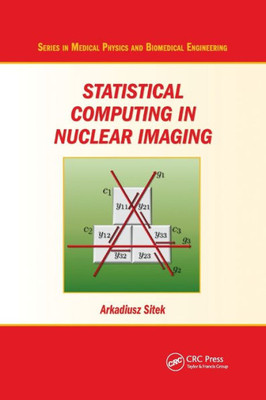 Statistical Computing In Nuclear Imaging (Series In Medical Physics And Biomedical Engineering)