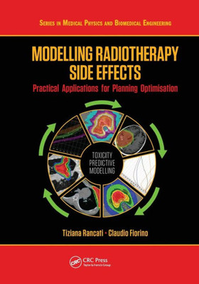 Modelling Radiotherapy Side Effects (Series In Medical Physics And Biomedical Engineering)