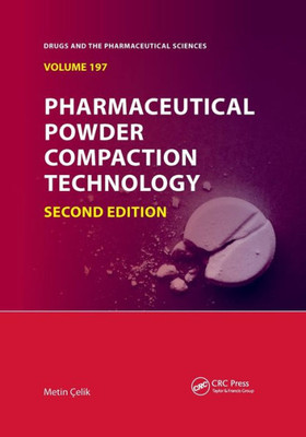 Pharmaceutical Powder Compaction Technology (Drugs And The Pharmaceutical Sciences)