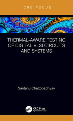 Thermal-Aware Testing Of Digital Vlsi Circuits And Systems