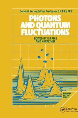 Photons And Quantum Fluctuations (Malvern Physics)