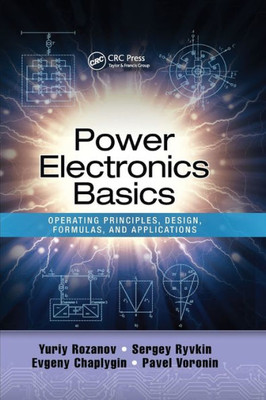 Power Electronics Basics: Operating Principles, Design, Formulas, And Applications