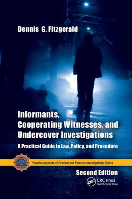 Informants, Cooperating Witnesses, And Undercover Investigations (Practical Aspects Of Criminal And Forensic Investigations)
