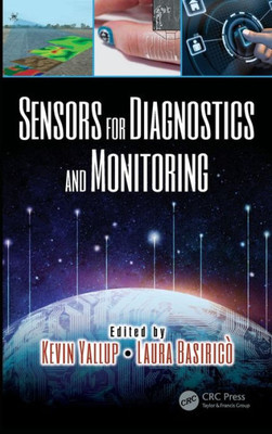 Sensors For Diagnostics And Monitoring: Devices, Circuits, & Systems (Devices, Circuits, And Systems)