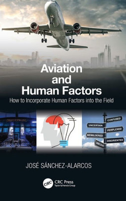 Aviation And Human Factors: How To Incorporate Human Factors Into The Field