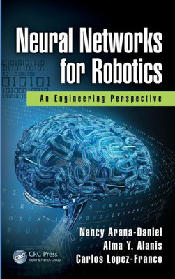 Neural Networks For Robotics: An Engineering Perspective