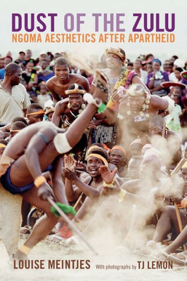 Dust Of The Zulu: Ngoma Aesthetics After Apartheid