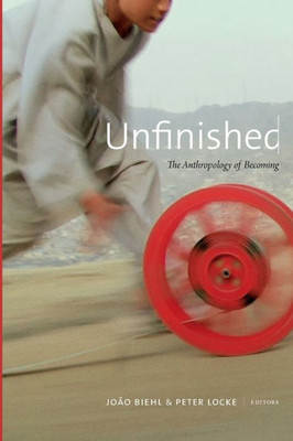 Unfinished: The Anthropology Of Becoming