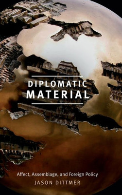 Diplomatic Material: Affect, Assemblage, And Foreign Policy