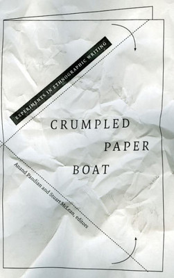 Crumpled Paper Boat: Experiments In Ethnographic Writing (School For The Advanced Research Advanced Seminar)