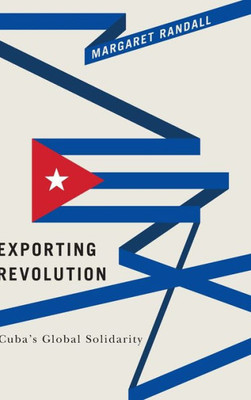 Exporting Revolution: Cubaæs Global Solidarity