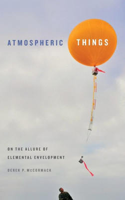 Atmospheric Things: On The Allure Of Elemental Envelopment (Elements)