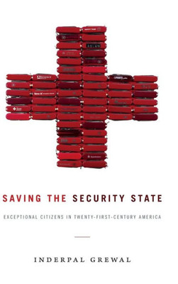 Saving The Security State: Exceptional Citizens In Twenty-First-Century America (Next Wave: New Directions In Women'S Studies)