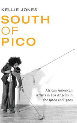South Of Pico: African American Artists In Los Angeles In The 1960S And 1970S