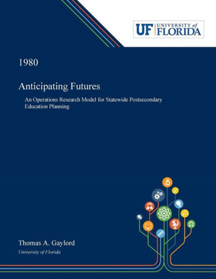 Anticipating Futures: An Operations Research Model For Statewide Postsecondary Education Planning