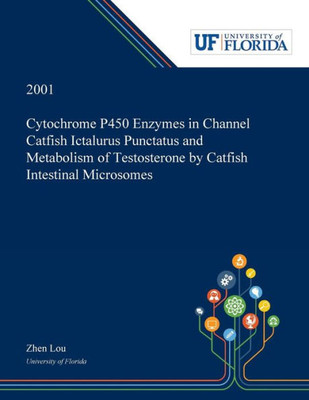 Cytochrome P450 Enzymes In Channel Catfish Ictalurus Punctatus And Metabolism Of Testosterone By Catfish Intestinal Microsomes