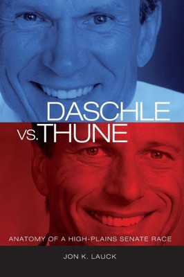 Daschle Vs. Thune: Anatomy Of A High-Plains Senate Race