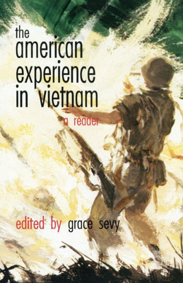 The American Experience In Vietnam: A Reader