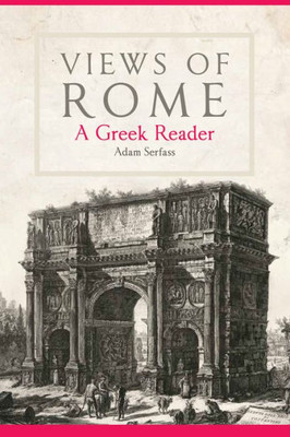 Views Of Rome: A Greek Reader (Volume 55) (Oklahoma Series In Classical Culture)