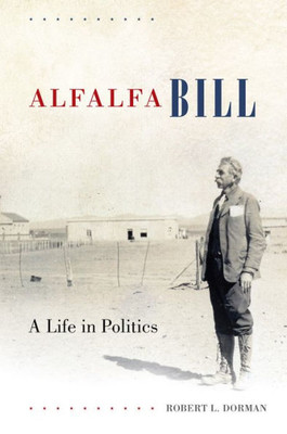 Alfalfa Bill: A Life In Politics