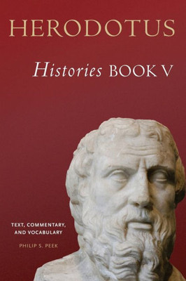 Herodotus, Histories, Book V: Text, Commentary, And Vocabulary (Volume 56) (Oklahoma Series In Classical Culture)