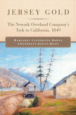Jersey Gold: The Newark Overland Company'S Trek To California, 1849