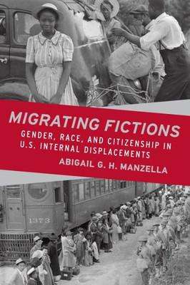 Migrating Fictions: Gender, Race, And Citizenship In U.S. Internal Displacements