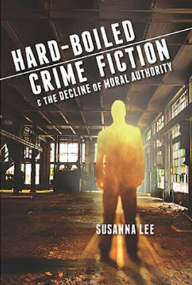 Hard-Boiled Crime Fiction And The Decline Of Moral Authority