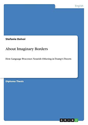 About Imaginary Borders: How Language Processes Nourish Othering in Trump's Tweets