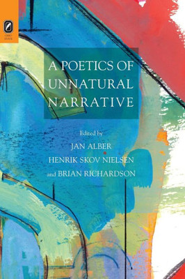A Poetics Of Unnatural Narrative (Theory Interpretation Narrativ)