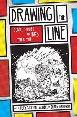 Drawing The Line: Comics Studies And Inks, 1994Û1997 (Studies In Comics And Cartoons)