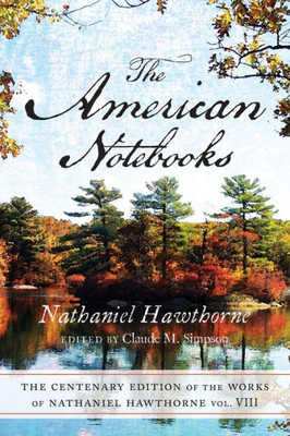 The American Notebooks: The Centenary Edition (Volume 8)