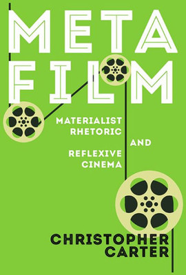 Metafilm: Materialist Rhetoric And Reflexive Cinema