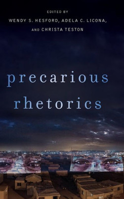 Precarious Rhetorics (New Directions In Rhetoric And Materiali)