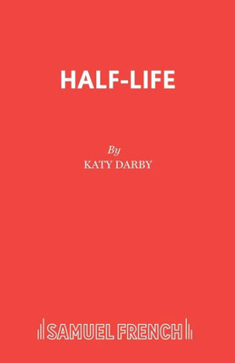 Half-Life (French'S Acting Editions)