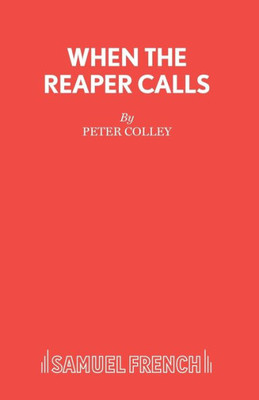 When The Reaper Calls (French'S Acting Editions)