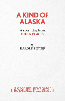 A Kind Of Alaska: A Play (From Other Places)