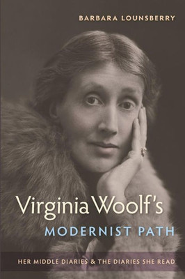 Virginia Woolf'S Modernist Path: Her Middle Diaries And The Diaries She Read