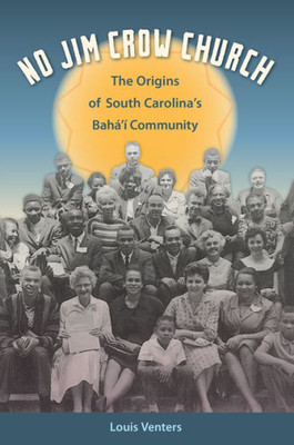 No Jim Crow Church: The Origins Of South Carolina'S Bahß'? Community