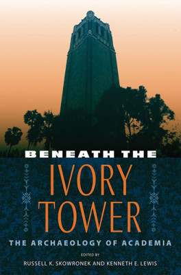 Beneath The Ivory Tower: The Archaeology Of Academia