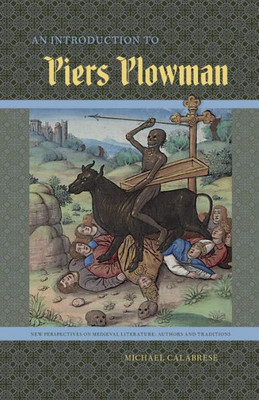 An Introduction To Piers Plowman (New Perspectives On Medieval Literature: Authors And Traditions)