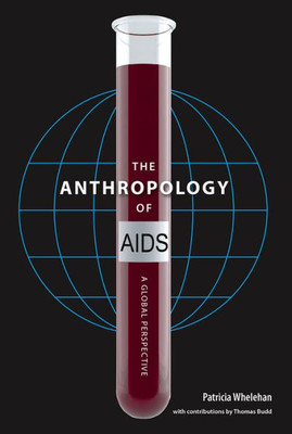 The Anthropology Of Aids: A Global Perspective