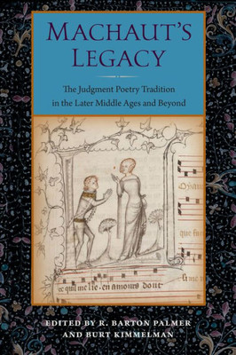 Machaut'S Legacy: The Judgment Poetry Tradition In The Later Middle Ages And Beyond