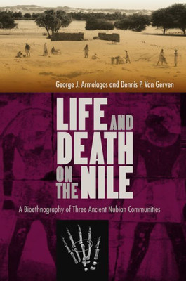Life And Death On The Nile: A Bioethnography Of Three Ancient Nubian Communities
